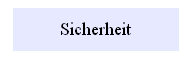 Textfeld: Sicherheit
